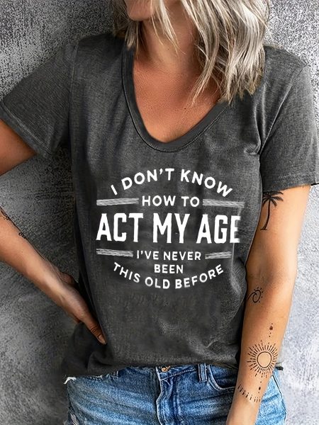 [Comfort Fit] Women's Casual T-Shirt | 95% Polyester 5% Spandex | "I Don't Know How to Act My Age" Quote | All-Season Comfort Fit